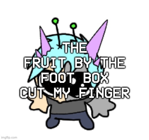 screams | THE FRUIT BY THE FOOT BOX CUT MY FINGER | image tagged in adrenaline shot but hes a silly goober | made w/ Imgflip meme maker