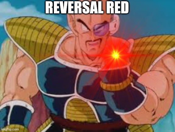 Nappa | REVERSAL RED | image tagged in nappa | made w/ Imgflip meme maker