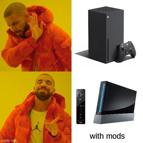 Wii in 2025 | with mods | image tagged in memes,drake hotline bling,wii,xbox | made w/ Imgflip meme maker