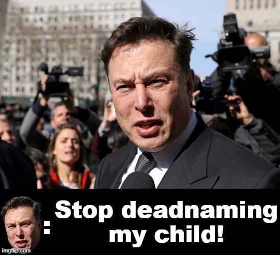 Stop deadnaming my child! : | made w/ Imgflip meme maker