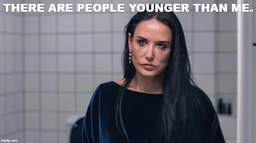 niche (not so niche) reference wednesday | THERE ARE PEOPLE YOUNGER THAN ME. | made w/ Imgflip meme maker