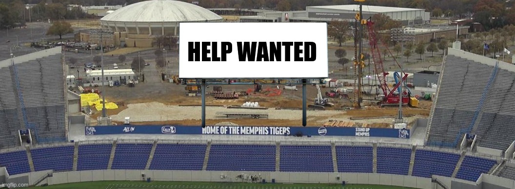 Memphis Stadium | HELP WANTED | image tagged in memes,college football,empty,help wanted,signs/billboards | made w/ Imgflip meme maker