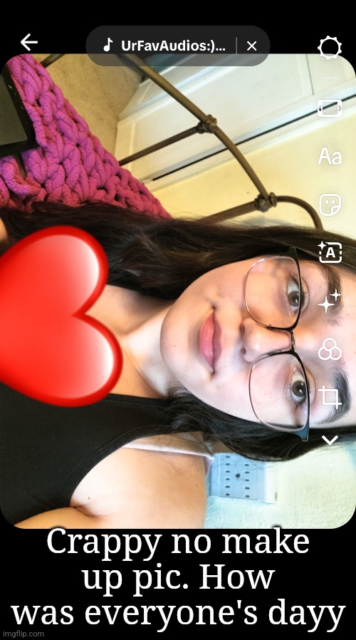 Crappy no make up pic. How was everyone's dayy | made w/ Imgflip meme maker
