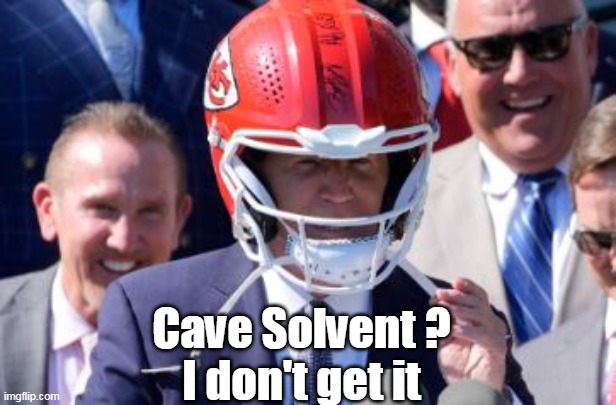 Cave Solvent ?
I don't get it | made w/ Imgflip meme maker