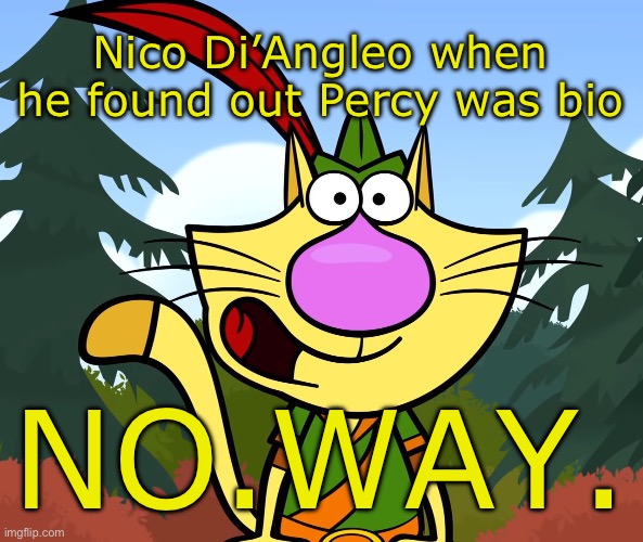 No Way!! (Nature Cat) | Nico Di’Angleo when he found out Percy was bio; NO.WAY. | image tagged in no way nature cat,percy jackson | made w/ Imgflip meme maker