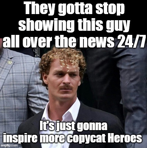 Penny Verdict was a dangerous precedent | They gotta stop showing this guy all over the news 24/7; It's just gonna inspire more copycat Heroes | image tagged in daniel penny copycat hero meme | made w/ Imgflip meme maker