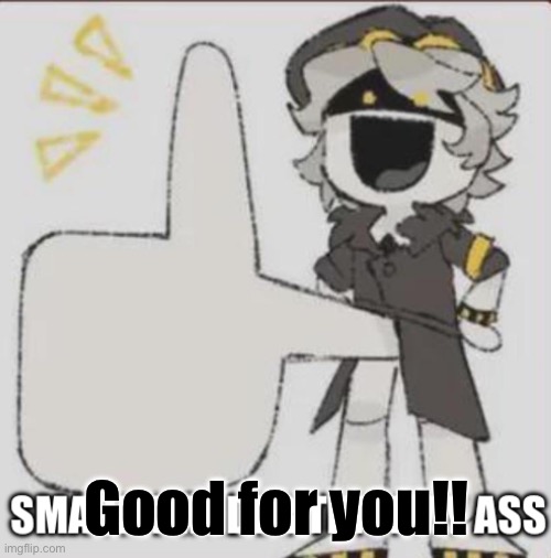 Good for you! Blank Meme Template