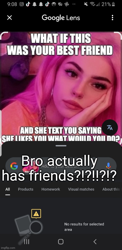 , | Bro actually has friends?!?!!?!? | made w/ Imgflip meme maker