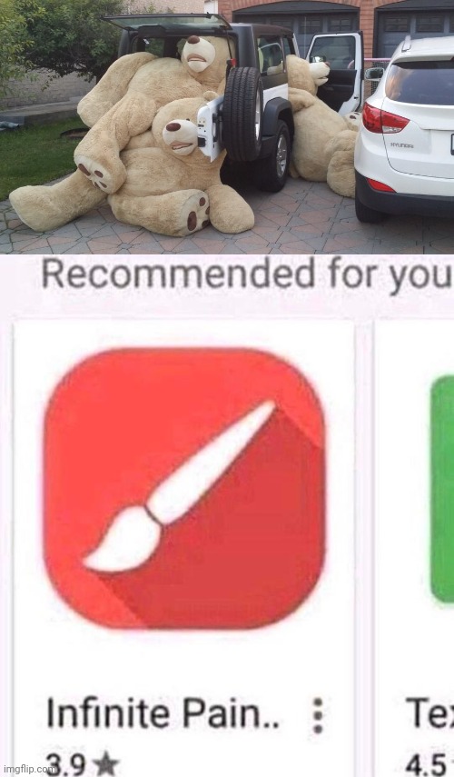 Giant teddy bears not fitting | image tagged in infinite pain,teddy bear,stuffed animal,you had one job,bear,memes | made w/ Imgflip meme maker