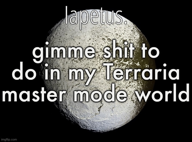 Silver Announcement Template 13.0 Template | gimme shit to do in my Terraria master mode world | image tagged in silver announcement template 13 0 template | made w/ Imgflip meme maker