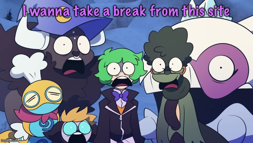 Pokémon Friendlocke reaction image | I wanna take a break from this site | image tagged in pok mon friendlocke reaction image,cinnabox announcement | made w/ Imgflip meme maker