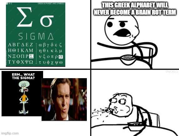 If only we knew | THIS GREEK ALPHABET WILL NEVER BECOME A BRAIN ROT TERM | image tagged in he will never be,brainrot,sigma | made w/ Imgflip meme maker