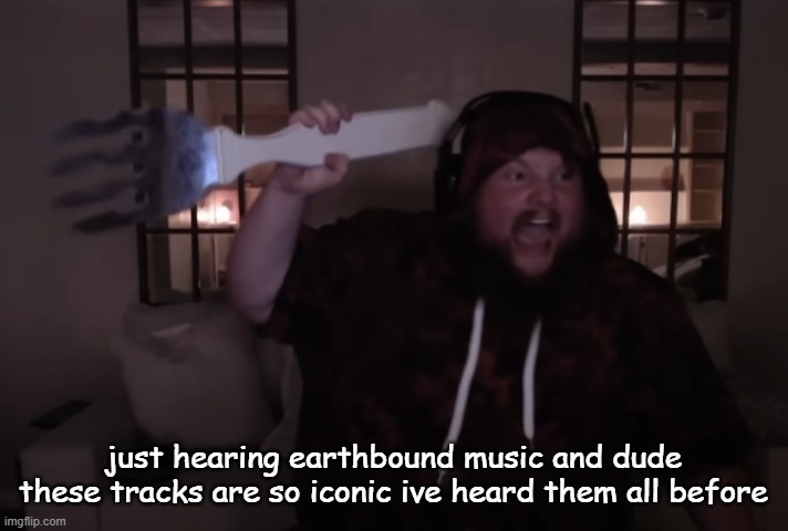 fork warrior | just hearing earthbound music and dude these tracks are so iconic ive heard them all before | image tagged in fork warrior | made w/ Imgflip meme maker