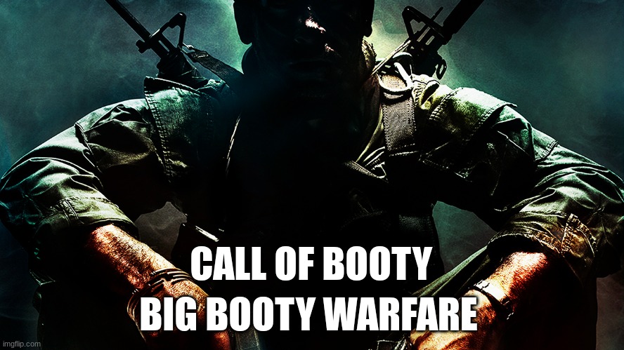 ts so ass | CALL OF BOOTY; BIG BOOTY WARFARE | image tagged in black ops guy | made w/ Imgflip meme maker