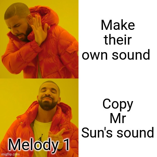 Drake Hotline Bling | Make their own sound; Copy Mr Sun's sound; Melody 1 | image tagged in memes,drake hotline bling | made w/ Imgflip meme maker