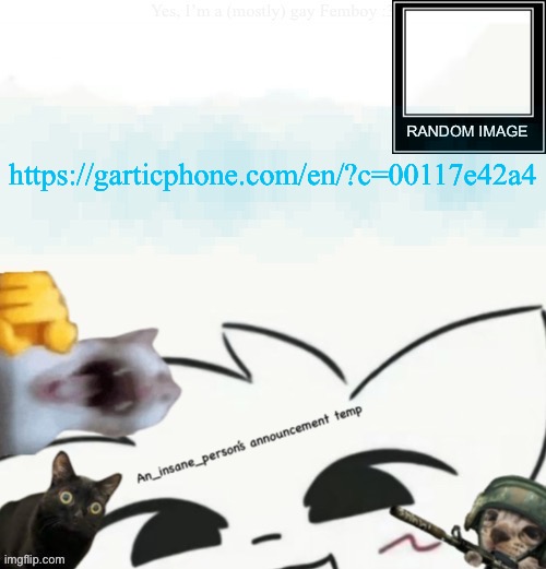 Join https://garticphone.com/en/?c=00117e42a4 | https://garticphone.com/en/?c=00117e42a4 | image tagged in my lil announcement | made w/ Imgflip meme maker