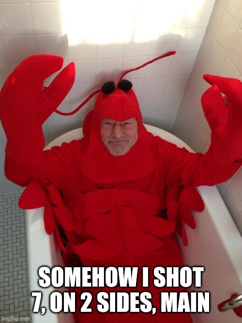 Picard Lobster | SOMEHOW I SHOT 7, ON 2 SIDES, MAIN | image tagged in picard lobster | made w/ Imgflip meme maker