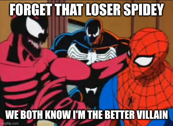 ahorita hablamos | FORGET THAT LOSER SPIDEY WE BOTH KNOW I'M THE BETTER VILLAIN | image tagged in ahorita hablamos | made w/ Imgflip meme maker