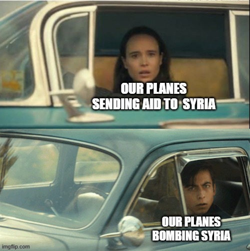 Vanya and Five | OUR PLANES SENDING AID TO  SYRIA; OUR PLANES BOMBING SYRIA | image tagged in vanya and five,planes,democrats,syria,government | made w/ Imgflip meme maker