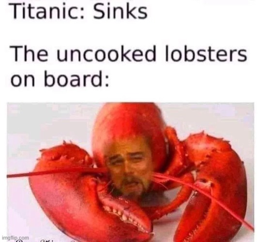 image tagged in titanic,lobster,lobsters | made w/ Imgflip meme maker