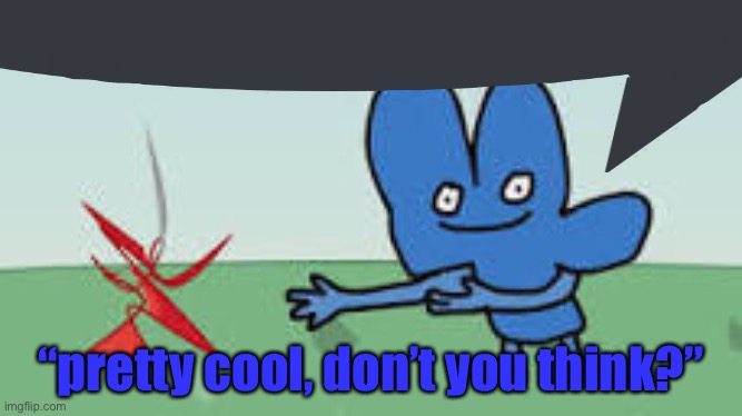 Pretty cool, don't you think? Blank Meme Template