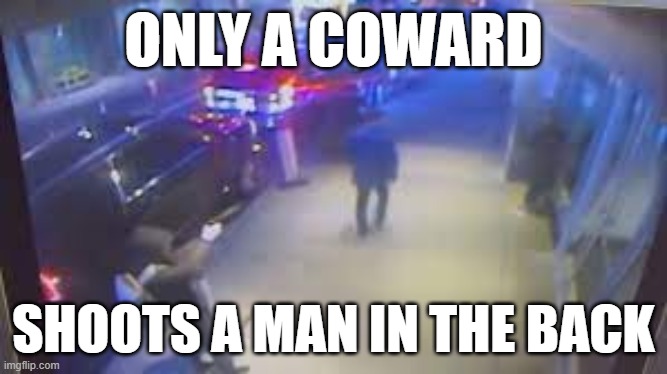 Mangione Coward | ONLY A COWARD; SHOOTS A MAN IN THE BACK | image tagged in shooter | made w/ Imgflip meme maker