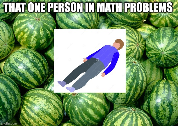 fr | THAT ONE PERSON IN MATH PROBLEMS | made w/ Imgflip meme maker