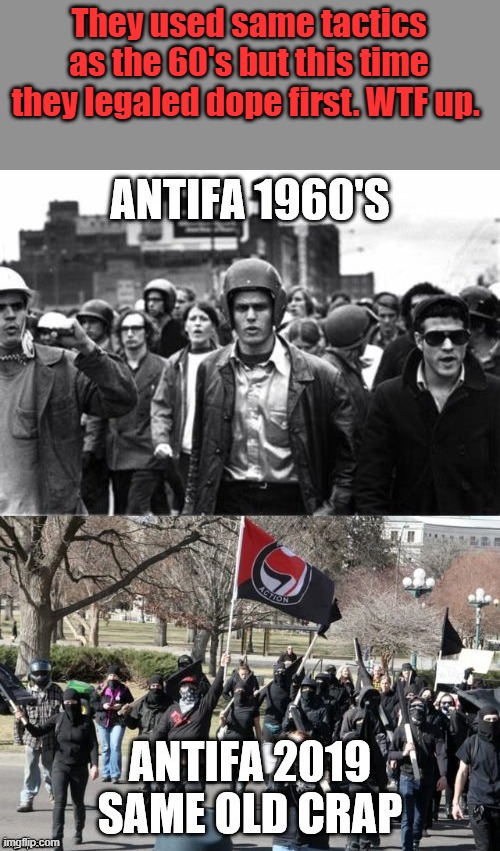 Legalized study history Dope has always been use by evil to destroy. | They used same tactics as the 60's but this time they legaled dope first. WTF up. | made w/ Imgflip meme maker