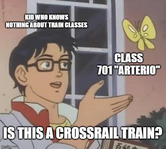 KID WHO KNOWS NOTHING ABOUT TRAINS | KID WHO KNOWS NOTHING ABOUT TRAIN CLASSES; CLASS 701 "ARTERIO"; IS THIS A CROSSRAIL TRAIN? | image tagged in memes,is this a pigeon,train,railway,locomotive,engine | made w/ Imgflip meme maker