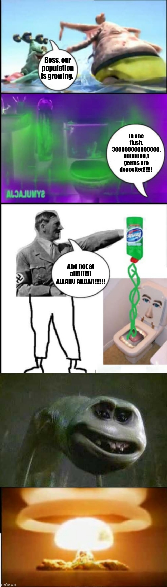 Skibidi ahh Domestos meme | Boss, our population is growing. In one flush, 300000000000000.
0000000,1 germs are deposited!!!!! And not at all!!!!!!!! ALLAHU AKBAR!!!!!! | image tagged in domestos,skibidi toilet,germs,wtf boom,random,rage comics | made w/ Imgflip meme maker