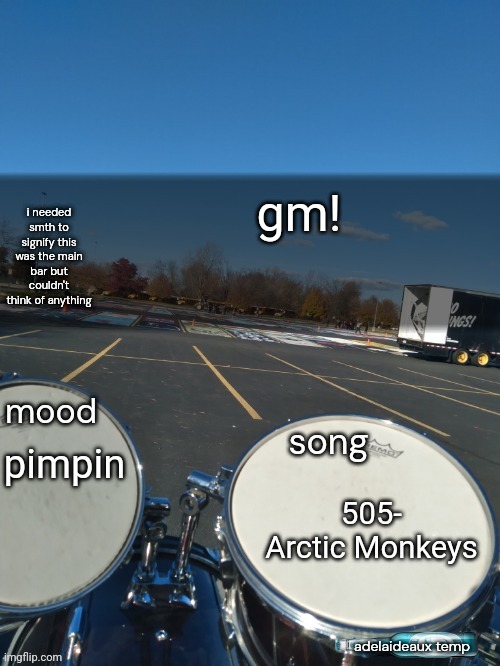 also my resource worker gave me a bit of candy :> | gm! pimpin; 505- Arctic Monkeys | image tagged in adelaideaux temp mk iv | made w/ Imgflip meme maker