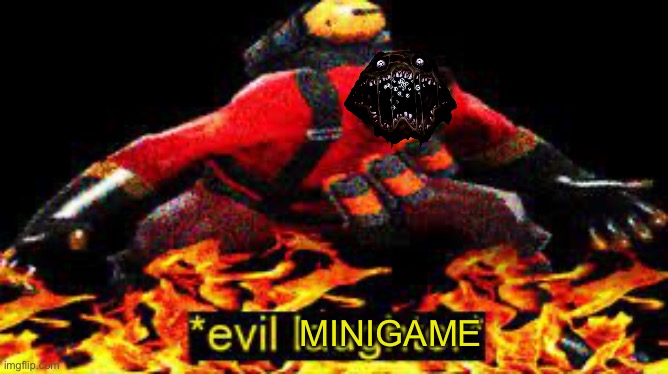 *evil laughter* | MINIGAME | image tagged in evil laughter | made w/ Imgflip meme maker