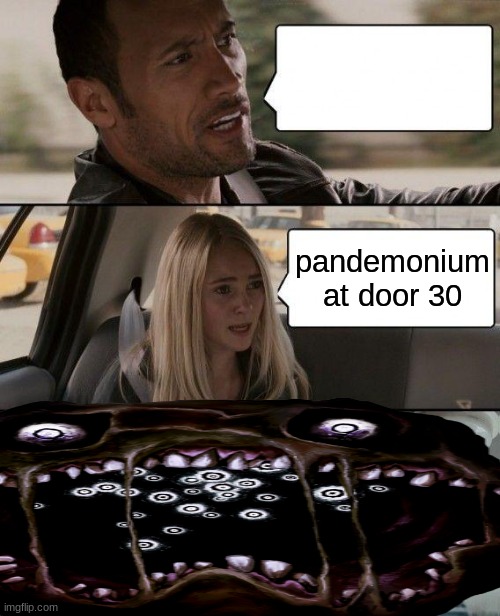 The Rock Driving | pandemonium at door 30 | image tagged in memes,the rock driving | made w/ Imgflip meme maker