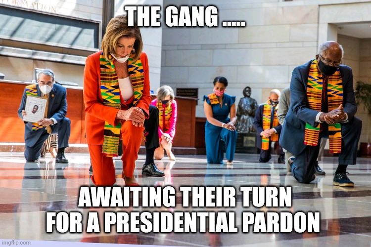 Biden last insult of the presidency | THE GANG ..... AWAITING THEIR TURN FOR A PRESIDENTIAL PARDON | image tagged in democrats kneeling | made w/ Imgflip meme maker