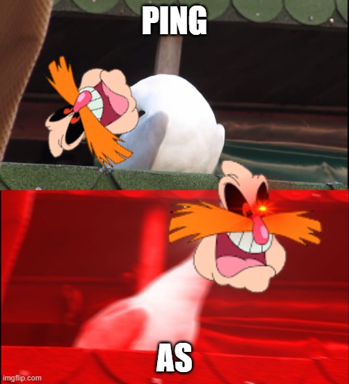 Pingas | PING; AS | image tagged in screaming bird | made w/ Imgflip meme maker