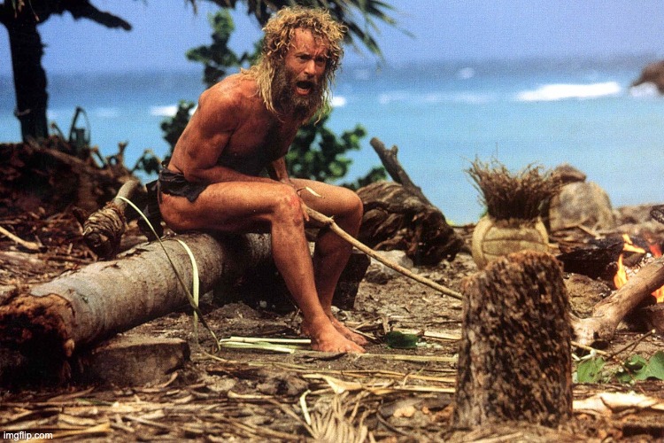 Cast away | image tagged in cast away | made w/ Imgflip meme maker