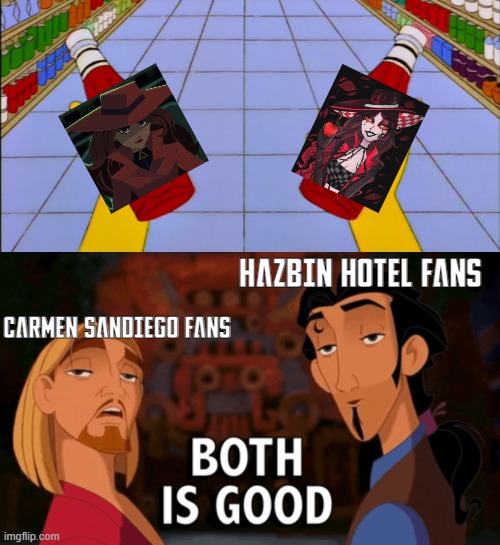 Vivziepop likes Carmen Sandiego | HAZBIN HOTEL FANS; CARMEN SANDIEGO FANS | image tagged in simpsons - ketchup / catsup,both is good,vivziepop,hazbin hotel,carmen sandiego | made w/ Imgflip meme maker