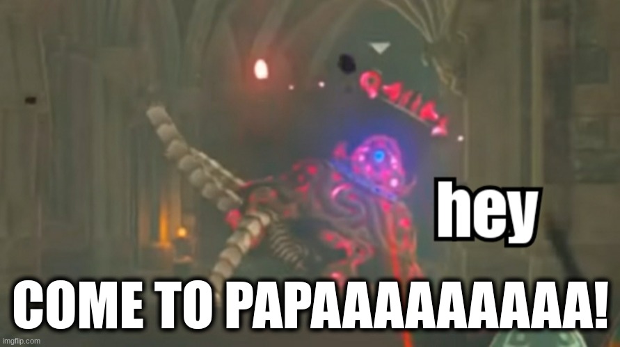 hey. COME TO PAPAAAAAAAAAAAAAAAAAAAAAAAAAAAAAAAAAAAAAAAA! | COME TO PAPAAAAAAAAA! | image tagged in guardian hey | made w/ Imgflip meme maker