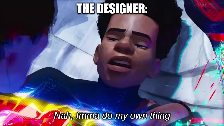 Miles Morales Nah | THE DESIGNER: Nah, Imma do my own thing | image tagged in miles morales nah | made w/ Imgflip meme maker