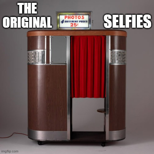 memes by Brad - Here's a picture of how we made selfies back in the day - humor - | SELFIES; THE ORIGINAL | image tagged in funny,fun,selfies,nostalgia,humor,pictures | made w/ Imgflip meme maker