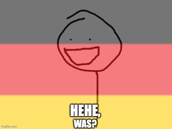 WAS? HEHE, | made w/ Imgflip meme maker