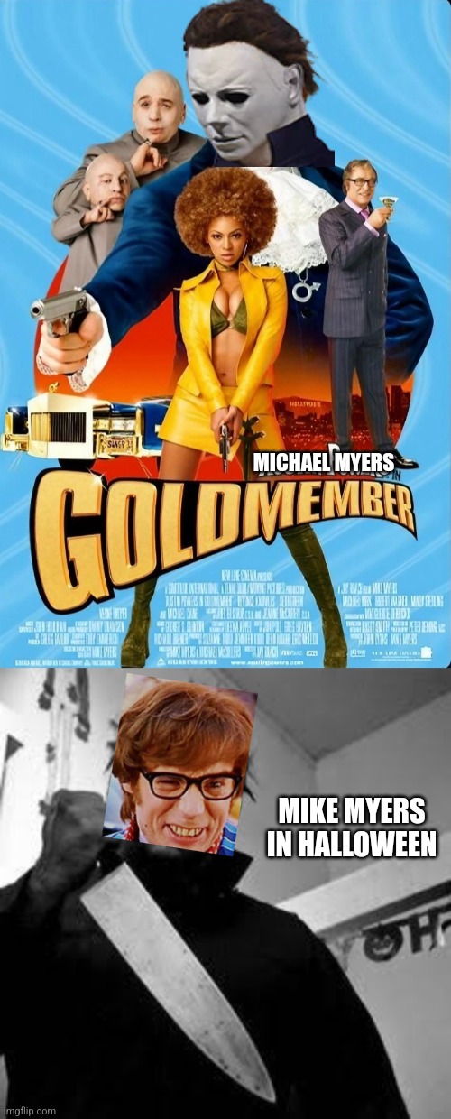 Let's Upvote: Michael Myers In Austin Powers or Mike Myers In Halloween? | MICHAEL MYERS; MIKE MYERS IN HALLOWEEN | image tagged in michael myers,mike myers,memes,austin powers,halloween,funny | made w/ Imgflip meme maker