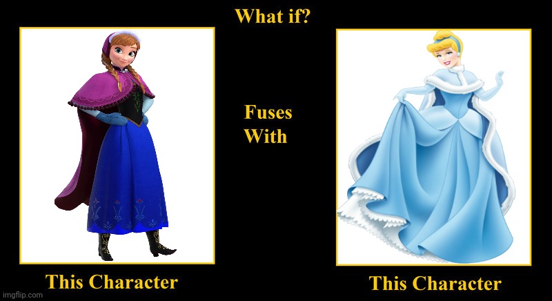 What if Anna Fuses With Cinderella | image tagged in what if fuses,anna,cinderella,disney princess,frozen,disney princesses | made w/ Imgflip meme maker