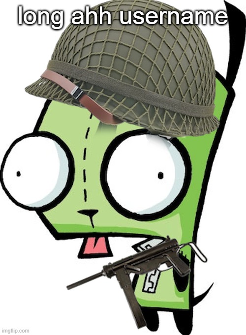 Gir | long ahh username | image tagged in gir | made w/ Imgflip meme maker