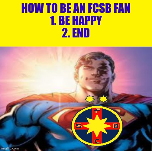 Hoffenheim-FCSB 0:0 | Qualified to at least KO-round Play-offs!!! Congratulations to the red-blues!!!!! | HOW TO BE AN FCSB FAN
1. BE HAPPY
2. END | image tagged in superman starman meme,fcsb,steaua,europa league,hoffenheim,soccer | made w/ Imgflip meme maker