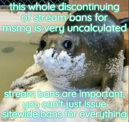 stream ban someone, they might just give up. site ban someone and they'll make an alt most of the time | this whole discontinuing of stream bans for msmg is very uncalculated; stream bans are important, you can't just issue sitewide bans for everything | image tagged in la cocaina | made w/ Imgflip meme maker