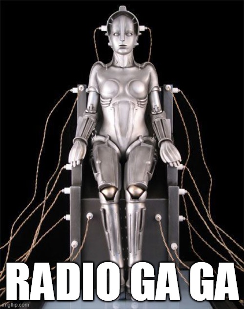 Radio Ga Ga | RADIO GA GA | image tagged in metropolis,queen | made w/ Imgflip meme maker