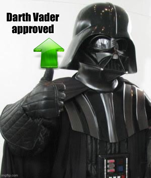 Darth vader approves | Darth Vader 
approved | image tagged in darth vader approves | made w/ Imgflip meme maker