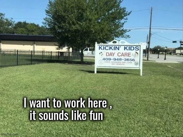 Misbehaving will not be tolerated | I want to work here ,
it sounds like fun | image tagged in soccer,well yes but actually no,sports,if those kids could read they'd be very upset,daycare,trust us | made w/ Imgflip meme maker