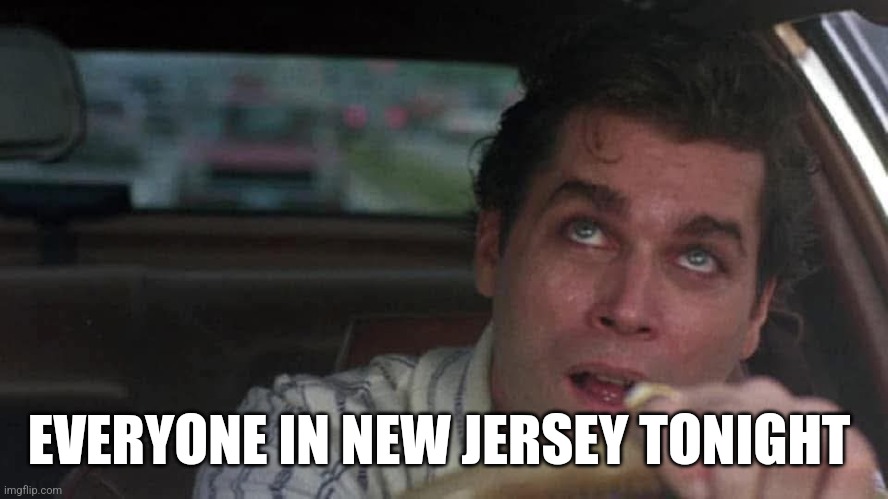 EVERYONE IN NEW JERSEY TONIGHT | image tagged in new jersey | made w/ Imgflip meme maker